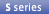 S series