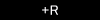 +R