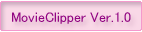 MovieClipper Ver.1.0