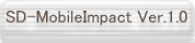 SD-MobileImpact Ver.1.0